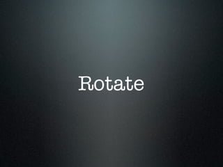 Rotate
 