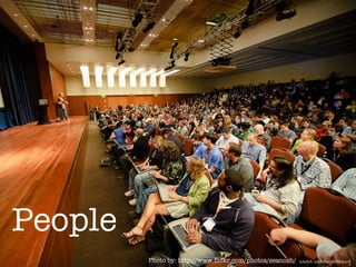 People
         Photo by: http://www.ﬂickr.com/photos/seanosh/
 