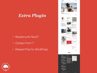‣ Breadcrumb NavXT
‣ Contact Form 7
‣ Related Post for WordPress
Extra Plugin
 