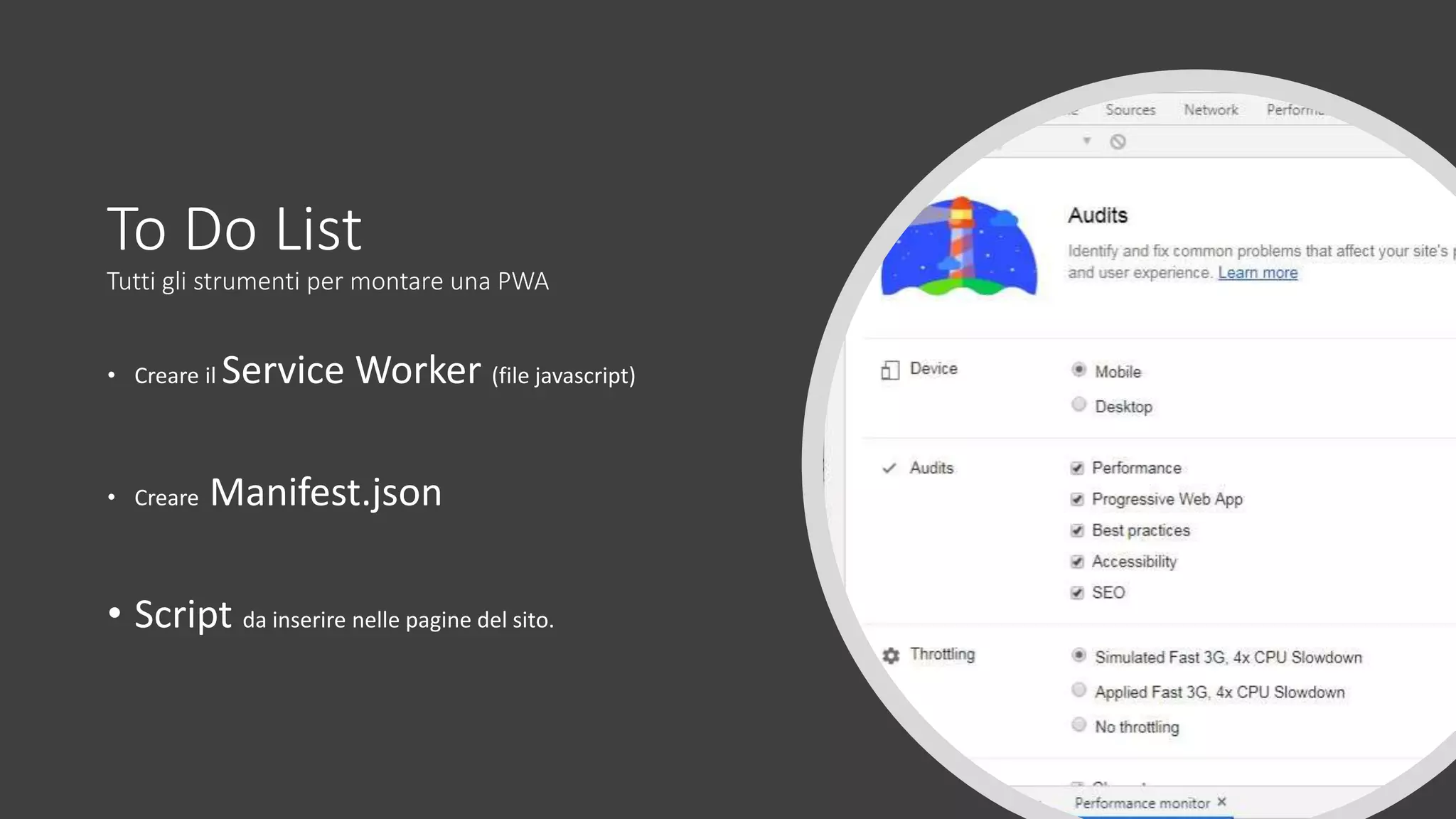 To Do List
Tutti gli strumenti per montare una PWA
• Creare il Service Worker (file javascript)
• Creare Manifest.json
• Script da inserire nelle pagine del sito.
 