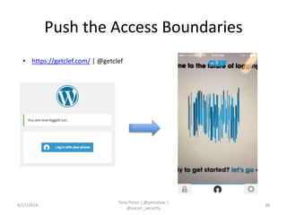 Push the Access Boundaries
5/17/2014
Tony Perez | @perezbox |
@sucuri_security
38
• https://getclef.com/ | @getclef
 