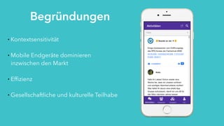 11
Begründungen
• Kontextsensitivität
• Mobile Endgeräte dominieren  
inzwischen den Markt
• Efﬁzienz
• Gesellschaftliche und kulturelle Teilhabe 
 