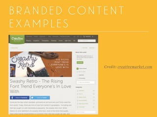 BRANDED CONTENT
EXAMPLES
Credit: creativemarket.com
 