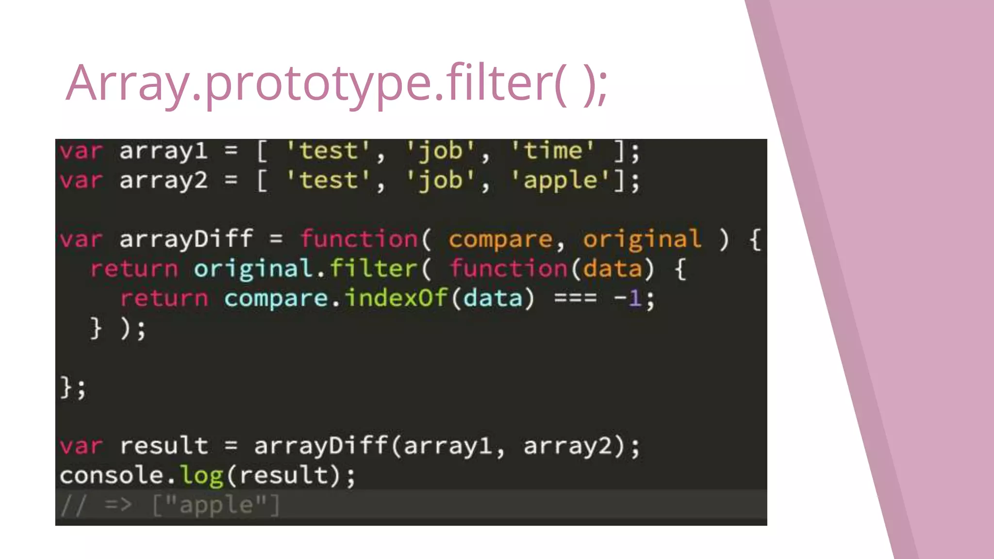 Array.prototype.filter( ); 