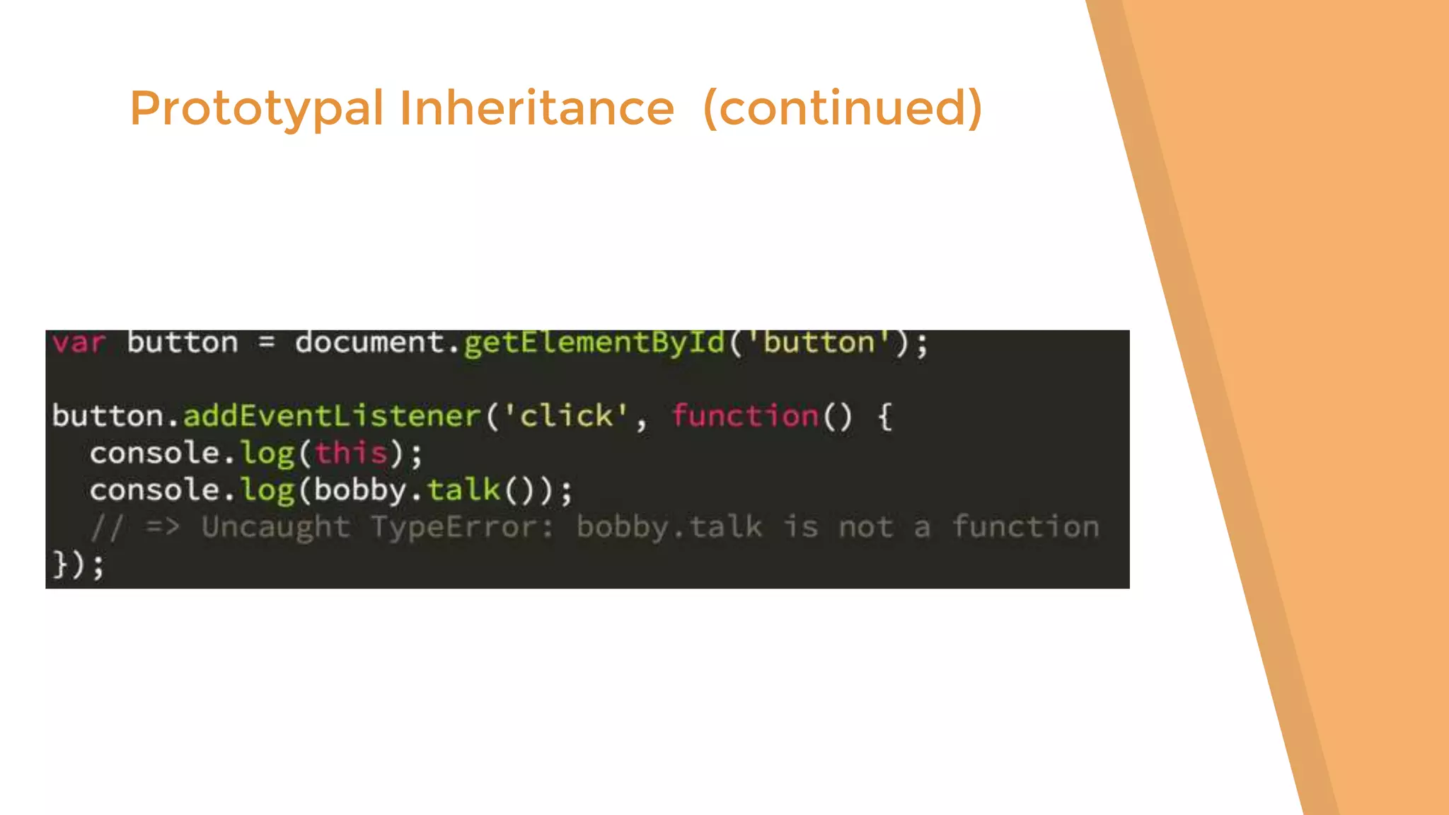Prototypal Inheritance (continued) 