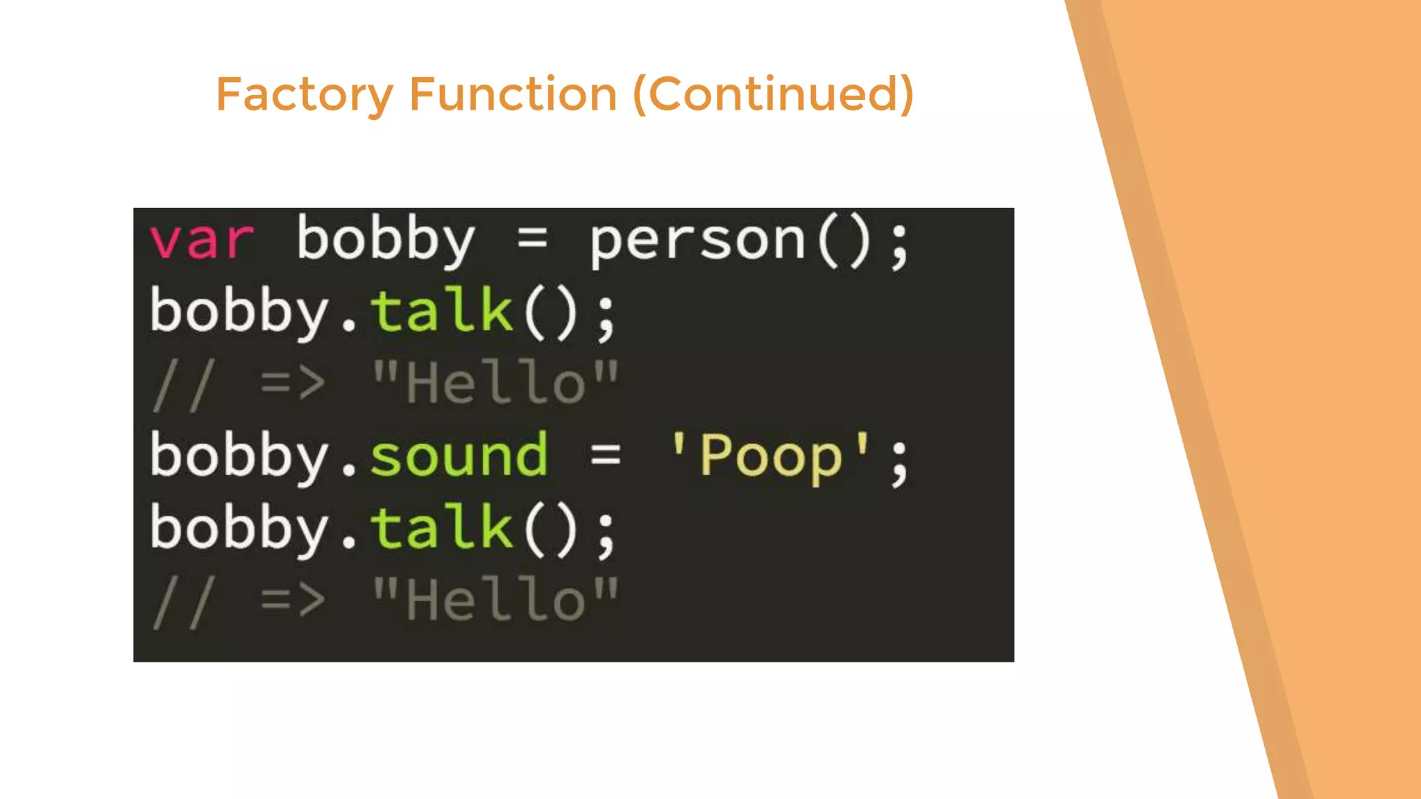 Factory Function (Continued) 