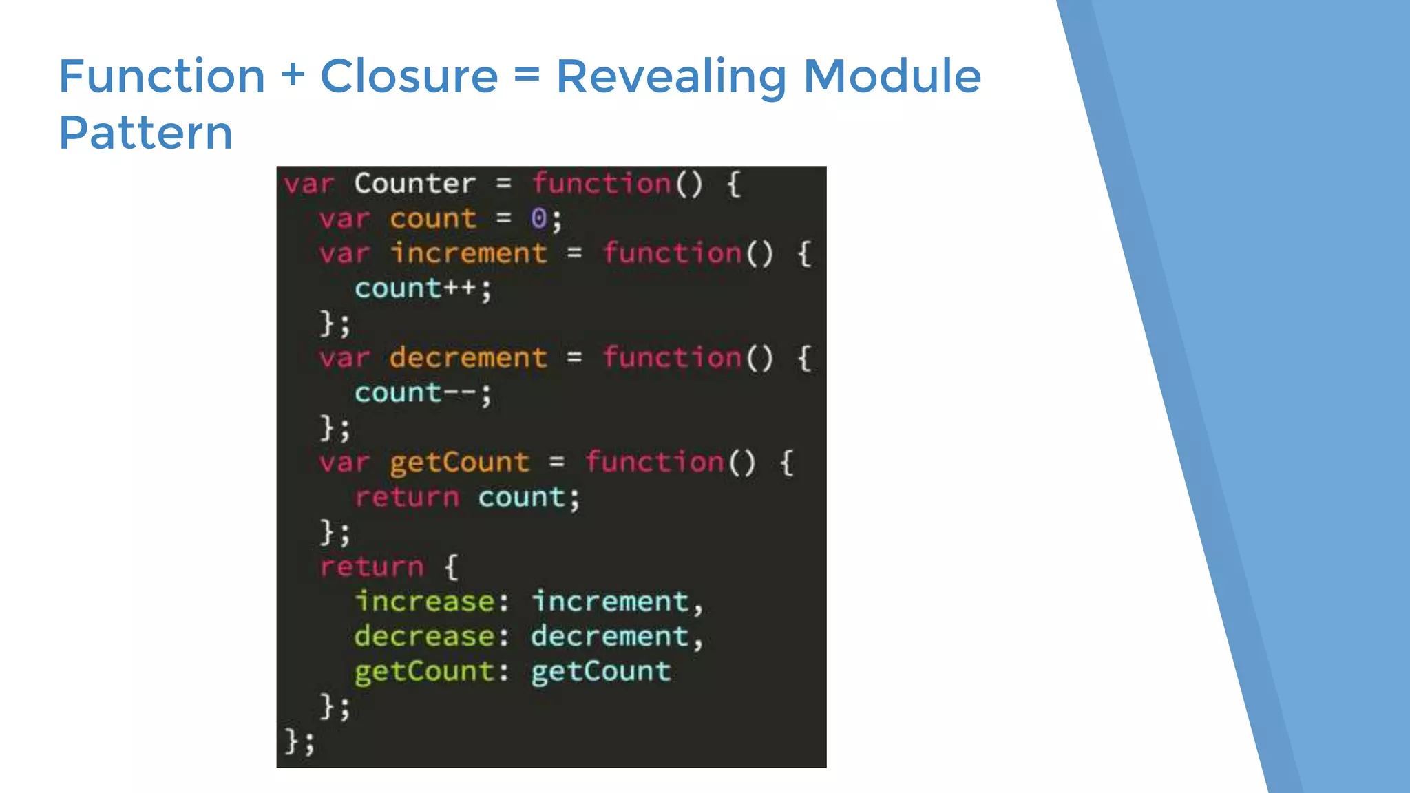 Function + Closure = Revealing Module Pattern 