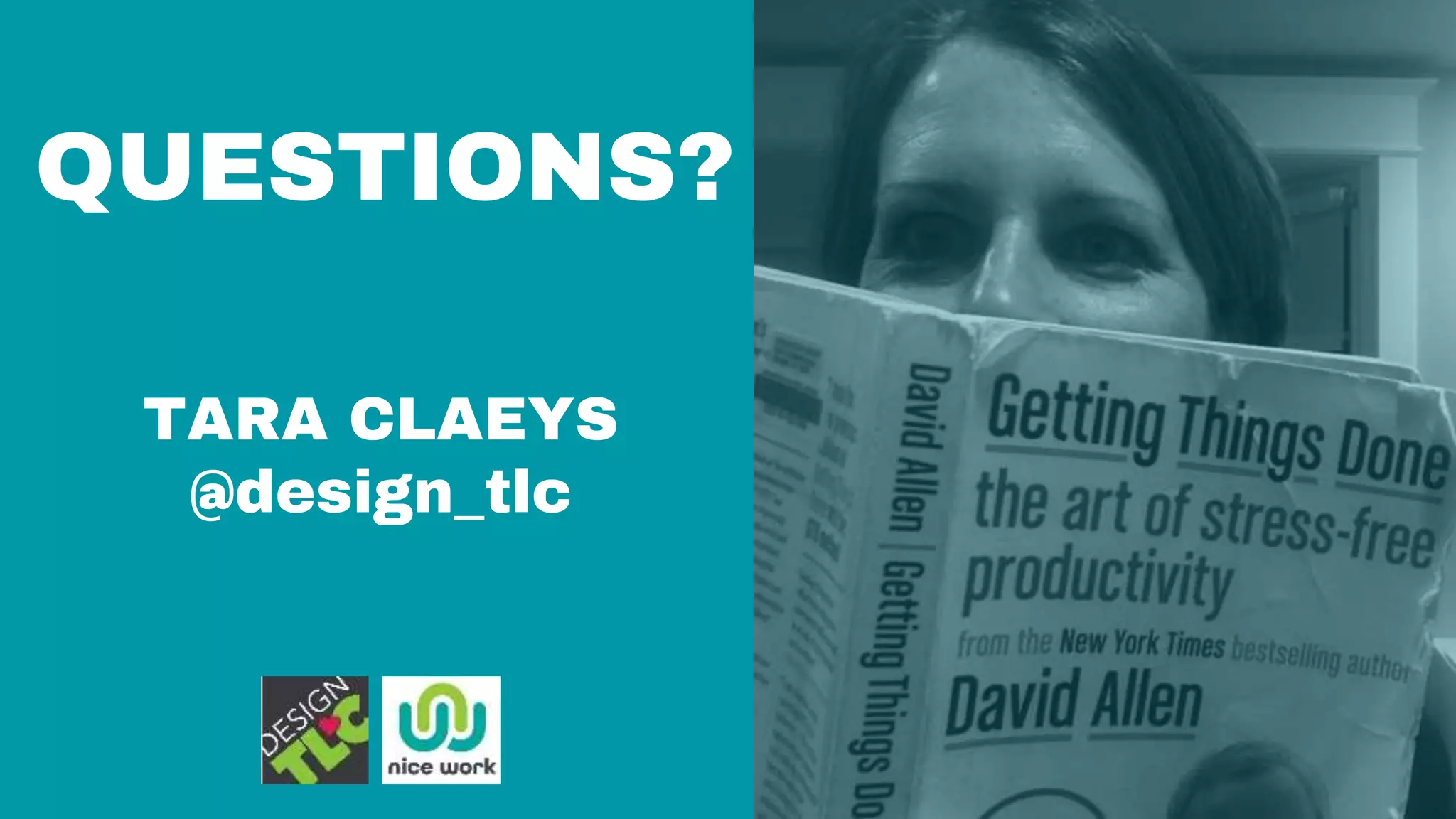 QUESTIONS?
TARA CLAEYS
@design_tlc
 