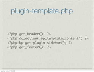 plugin-template.php


            <?php             get_header(); ?>
            <?php             do_action('bp_template_...