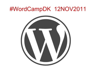 #WordCampDK 12NOV2011
 
