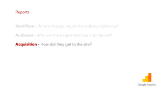 Reports
Acquisition – How did they get to the site?
 