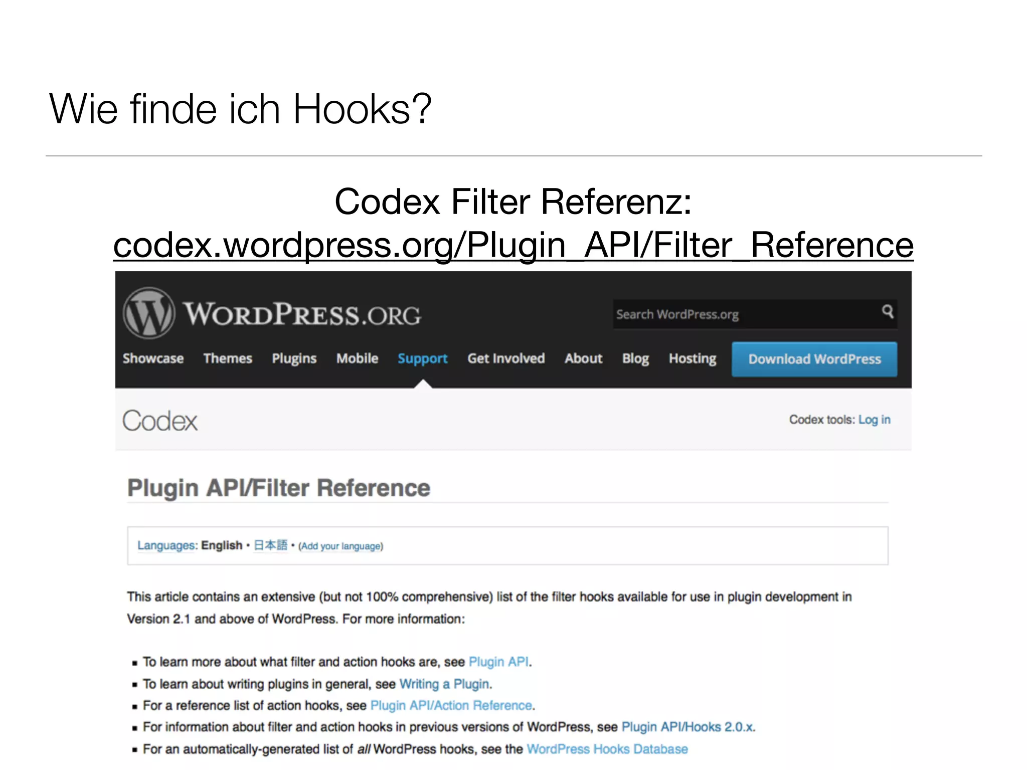 Wie ﬁnde ich Hooks?
Codex Filter Referenz: 

codex.wordpress.org/Plugin_API/Filter_Reference
 