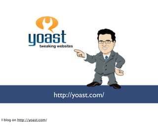http://yoast.com/


I blog on http://yoast.com/
 