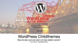 WordPress Childthemes

Was ist das und wie kann ich das selbst nutzen?

Frank Staude <frank@staude.net>

 