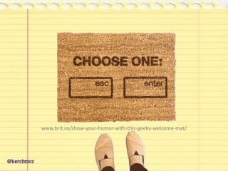 www.brit.co/show-your-humor-with-this-geeky-welcome-mat/
@kerchmcc
 