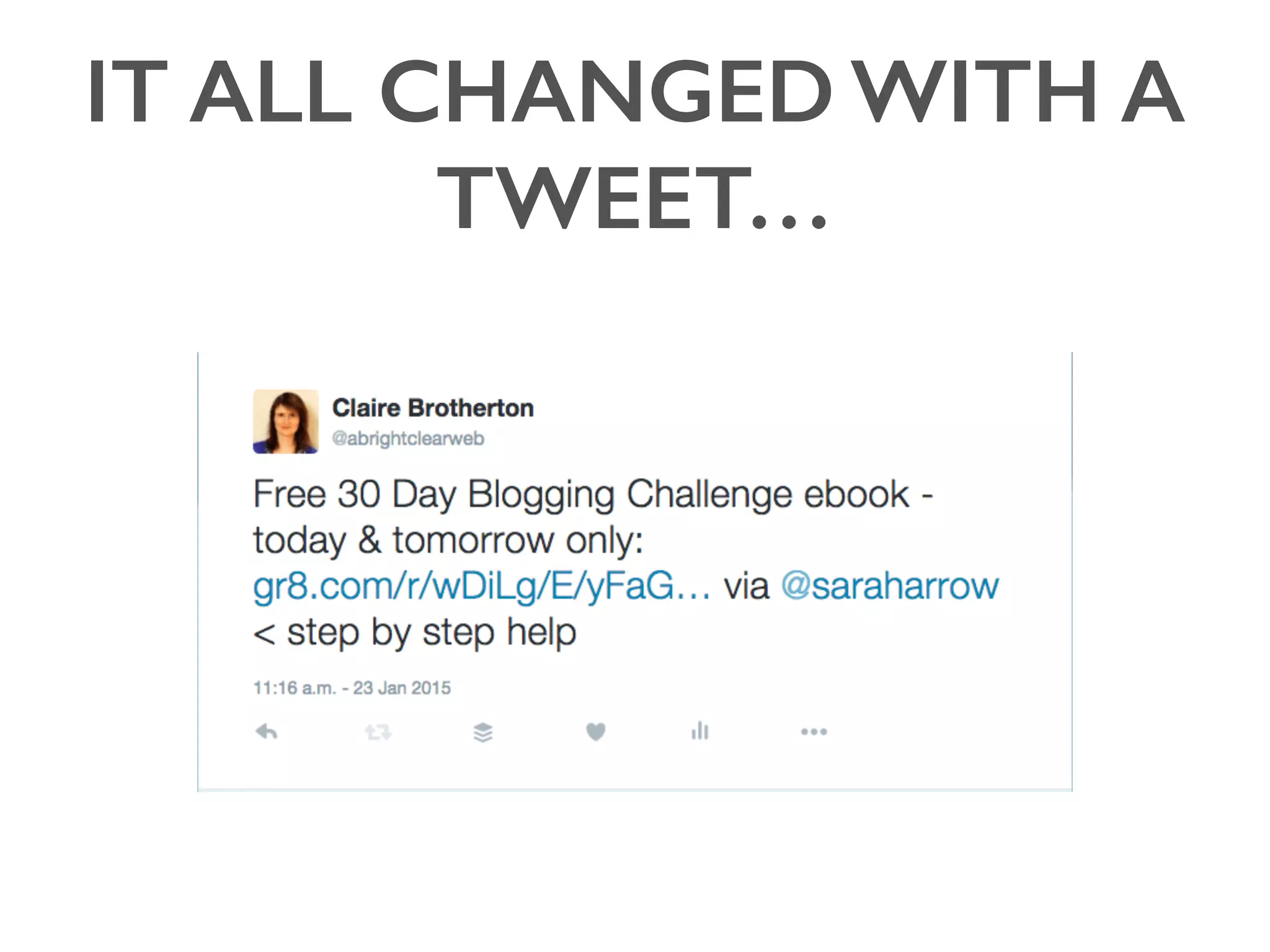 IT ALL CHANGED WITH A
TWEET…
 