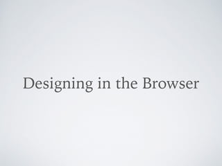 Designing (Deciding) in the Browser