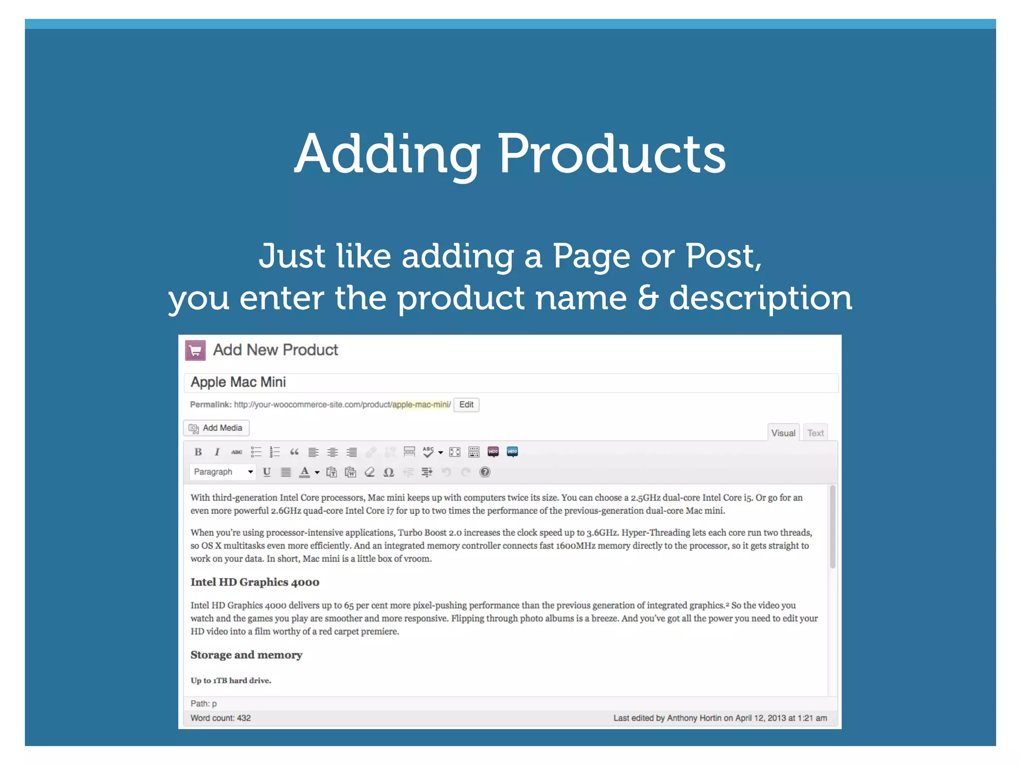 Just like adding a Page or Post,
you enter the product name & description
Adding Products
 