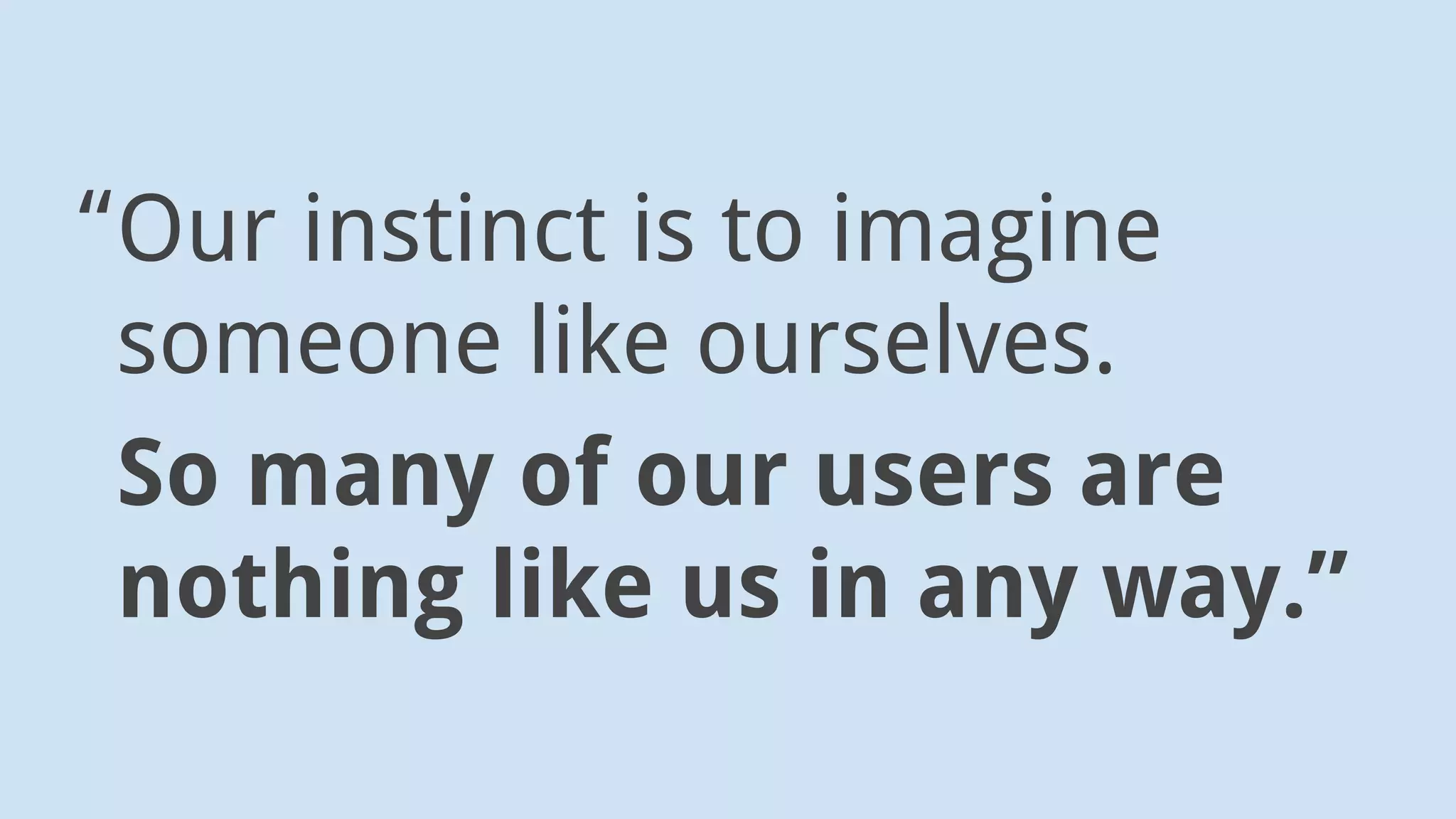 Journeys help us understand
real-world “stress cases.”
Journeys define who
we care about.
 