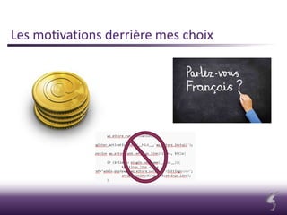 Les motivations derrière mes choix
 