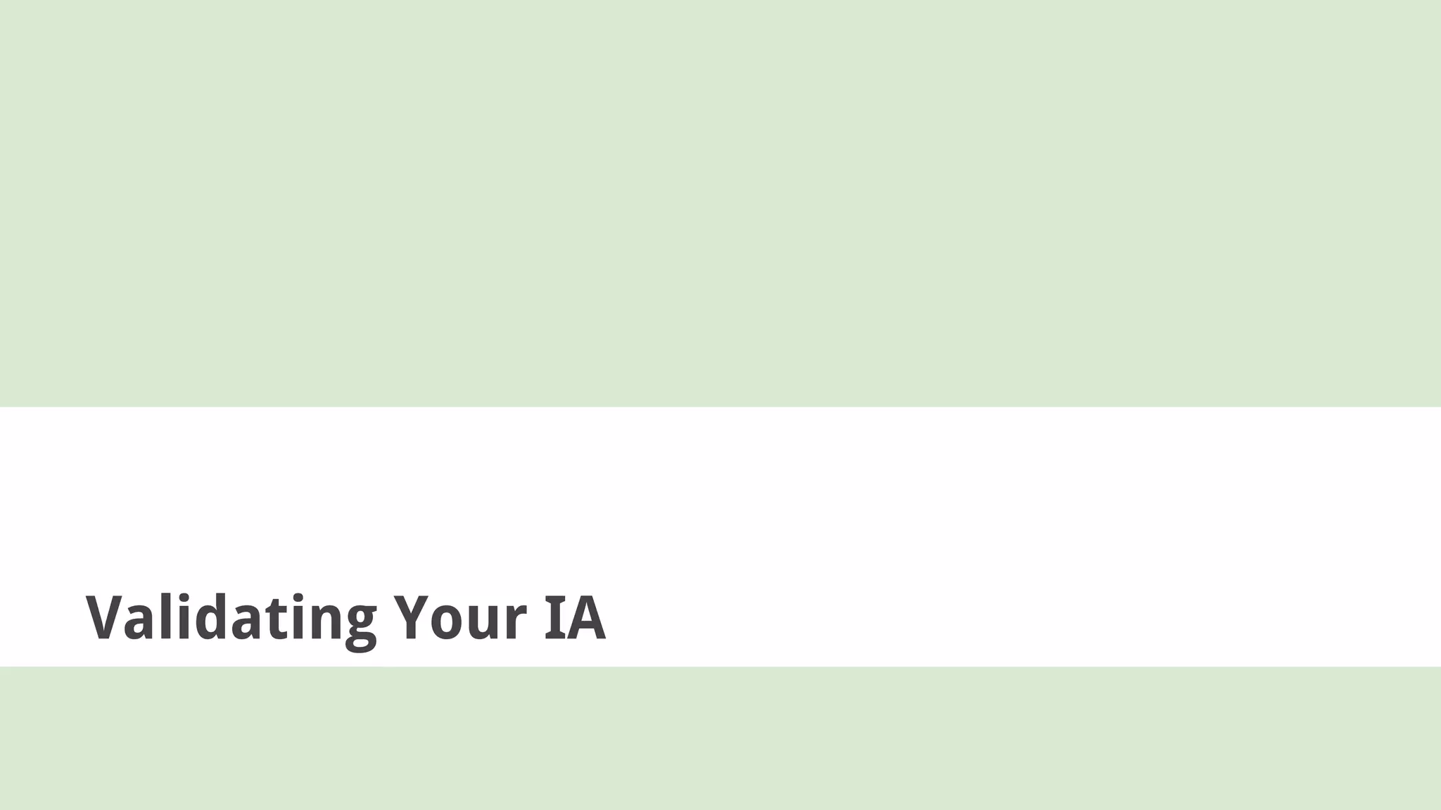 Validating Your IA
 