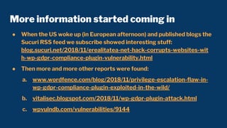 More information started coming in
● When the US woke up (in European afternoon) and published blogs the
Sucuri RSS feed w...