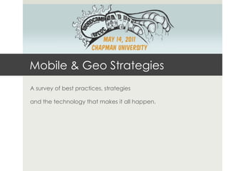Mobile & Geo Strategies
A survey of best practices, strategies

and the technology that makes it all happen.
 