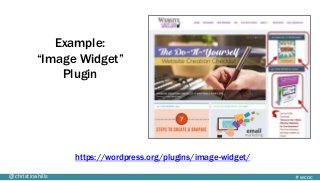 #wcoc@christinahills
Example:
“Image Widget”
Plugin
https://wordpress.org/plugins/image-widget/
 