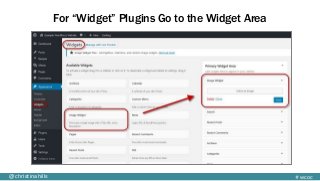 #wcoc@christinahills
For “Widget” Plugins Go to the Widget Area
 