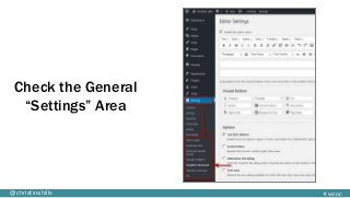#wcoc@christinahills
Check the General
“Settings” Area
 