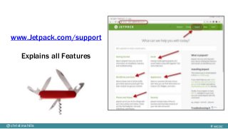 #wcoc@christinahills
www.Jetpack.com/support
Explains all Features
 