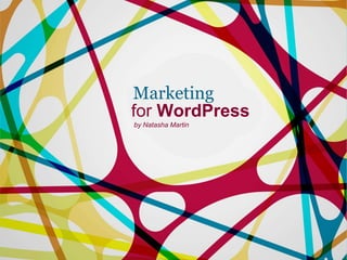 Marketing
for WordPress
by Natasha Martin
 