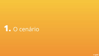 1. O cenário
 