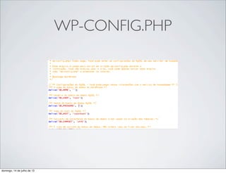 WP-CONFIG.PHP
domingo, 14 de julho de 13
 