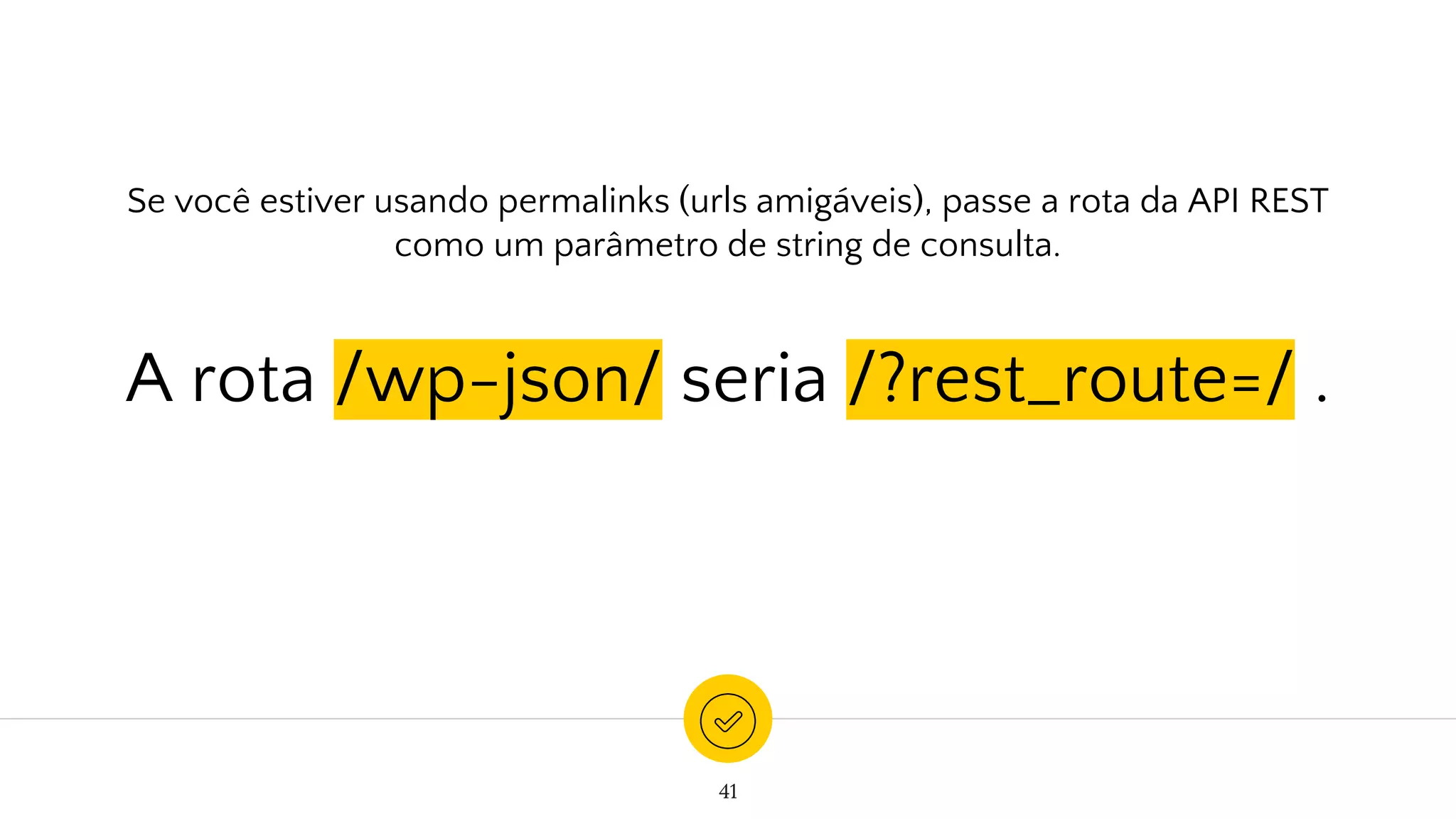 Se você estiver usando permalinks (urls amigáveis), passe a rota da API REST
como um parâmetro de string de consulta.
A rota /wp-json/ seria /?rest_route=/ .
41
 