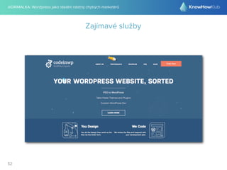@DRIMALKA: Wordpress jako ideální nástroj chytrých marketérů
52
Zajímavé služby
 