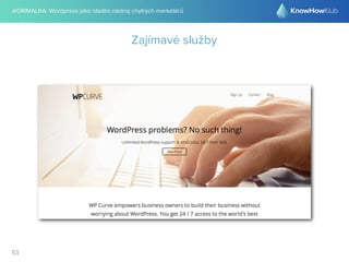 @DRIMALKA: Wordpress jako ideální nástroj chytrých marketérů
53
Zajímavé služby
 