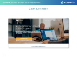 @DRIMALKA: Wordpress jako ideální nástroj chytrých marketérů
54
Zajímavé služby
 