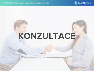 @DRIMALKA: Wordpress jako ideální nástroj chytrých marketérů
61
KONZULTACE
 