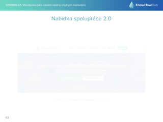 @DRIMALKA: Wordpress jako ideální nástroj chytrých marketérů
63
Nabídka spolupráce 2.0
 