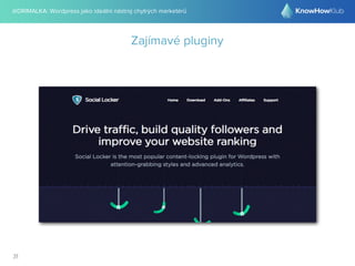 @DRIMALKA: Wordpress jako ideální nástroj chytrých marketérů
31
Zajímavé pluginy
 
