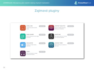 @DRIMALKA: Wordpress jako ideální nástroj chytrých marketérů
33
Zajímavé pluginy
 