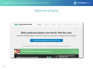 @DRIMALKA: Wordpress jako ideální nástroj chytrých marketérů
34
Zajímavé pluginy
 