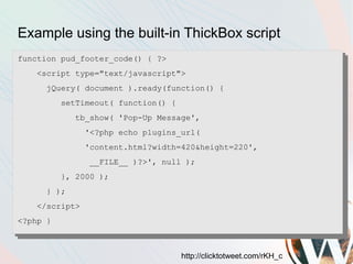 Example using the built-in ThickBox script
function pud_footer_code() { ?>
    <script type="text/javascript">
      jQuery( document ).ready(function() {
          setTimeout( function() {
             tb_show( 'Pop-Up Message',
                '<?php echo plugins_url(
                'content.html?width=420&height=220',
                __FILE__ )?>', null );
          }, 2000 );
      } );
    </script>
<?php }



                                     http://clicktotweet.com/rKH_c
 