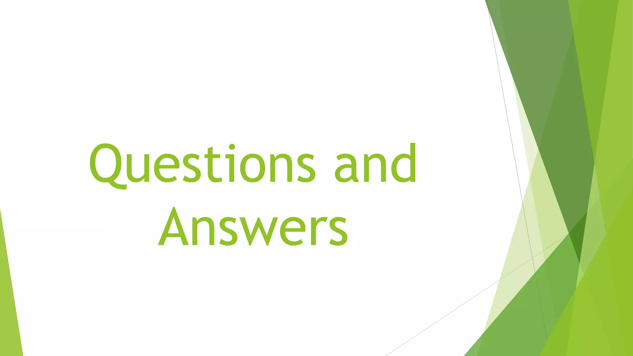 Questions and
Answers
 