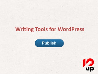 Writing Tools for WordPress




                 Writing Tools for WordPress
 