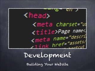 Development
Building Your Website

 