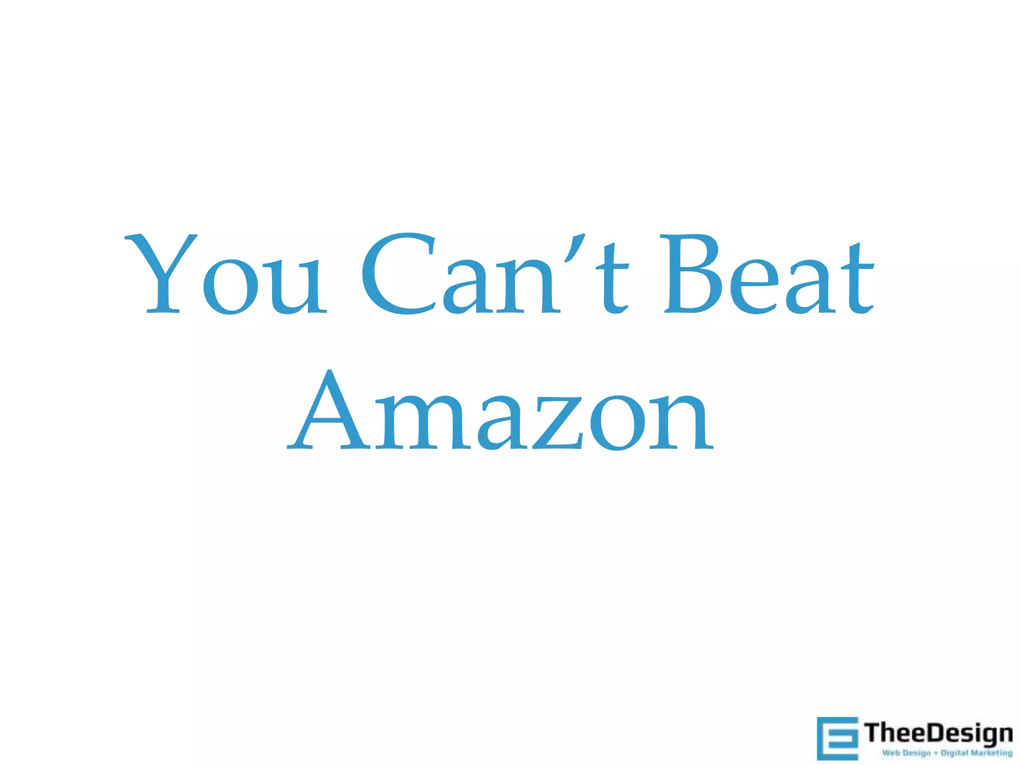 You Can’t Beat
Amazon
 