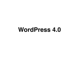 WordPress 4.0 
 