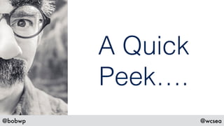 @bobwp @wcsea
A Quick
Peek….
 
